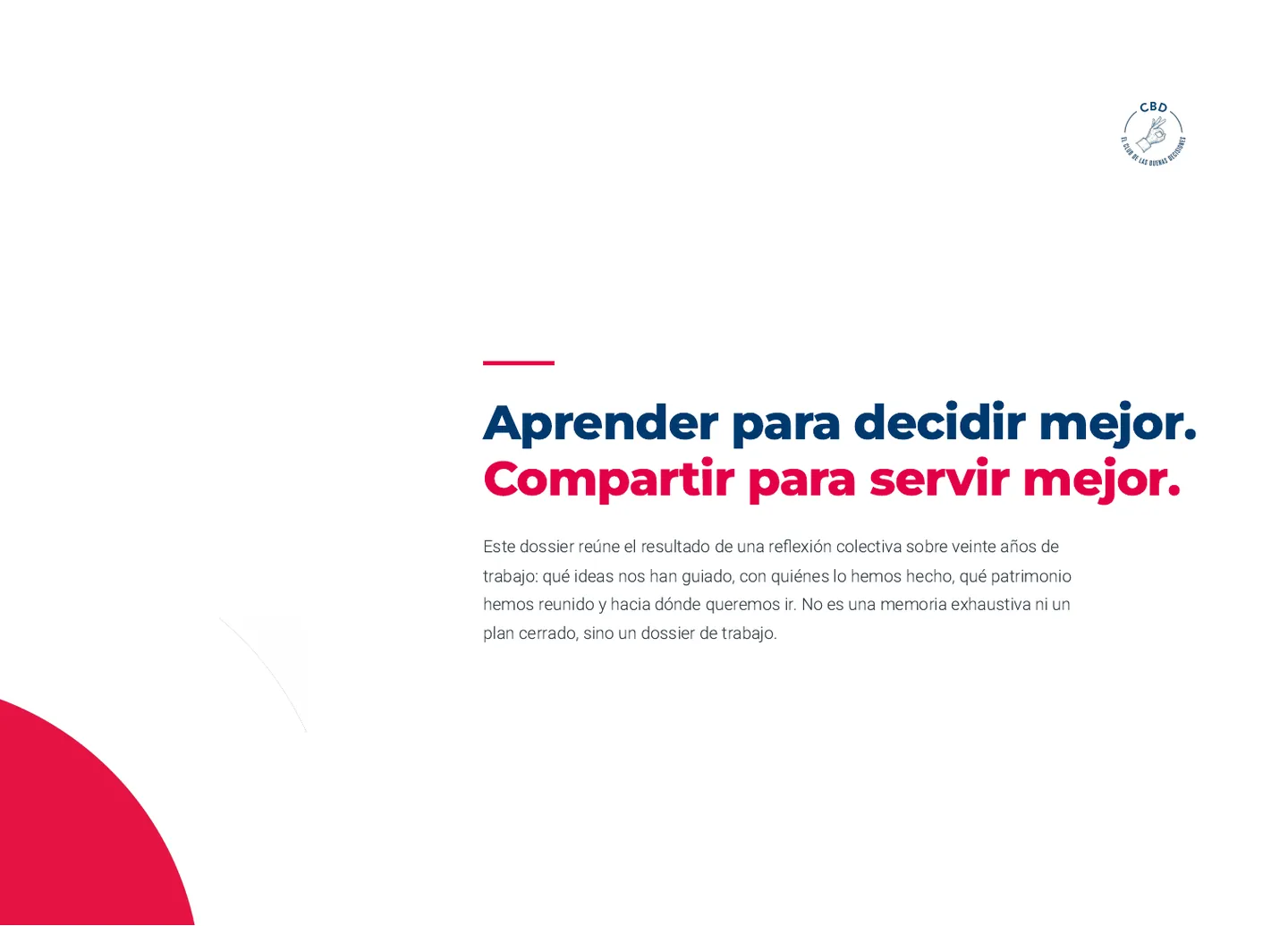 Aprender para decidir mejor. Compartir para servir mejor